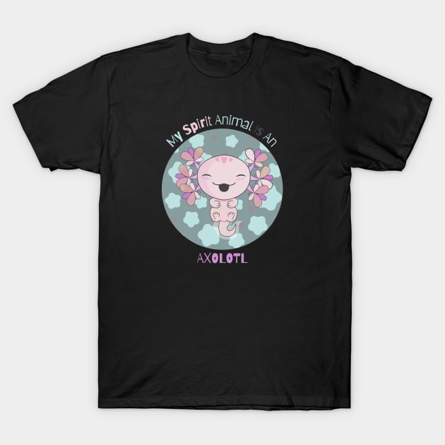 My Spirit Animal Is An Axolotl T-Shirt by vcent